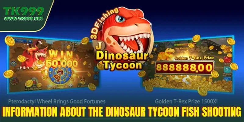 information-about-the-dinosaur-tycoon-fish-shooting-game