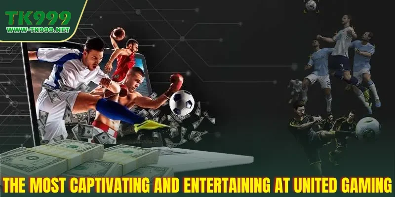 United Gaming – Online Sports Betting Platform at TK999 3 the-most-captivating-and-entertaining-at-united-gaming